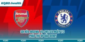 Dự Đoán Arsenal Vs Chelsea Ngày 1/3 - Pháo Thủ Áp Đảo Derby 15 Soi kèo Arsenal vs Chelsea