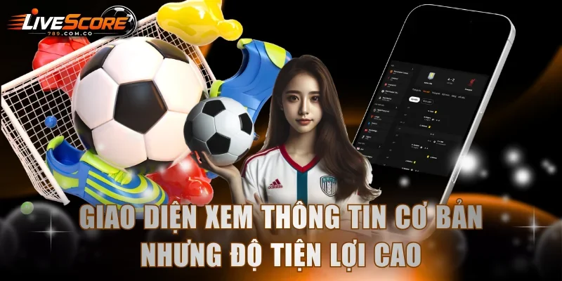 Giao diện xem thông tin cơ bản nhưng độ tiện lợi cao