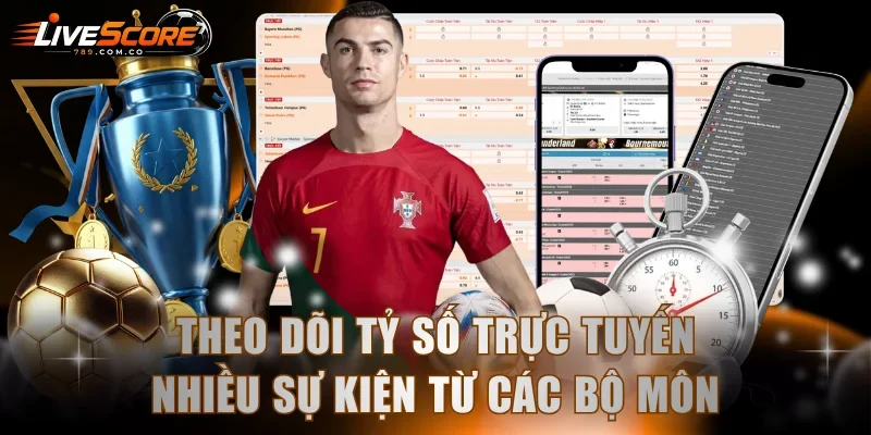 Theo dõi tỷ số trực tuyến nhiều sự kiện từ các bộ môn thể thao