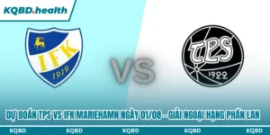 Dự Đoán TPS Vs IFK Mariehamn 21H00 Ngày 01/08 - Giải Ngoại Hạng Phần Lan 11 Dự đoán TPS vs IFK Mariehamn