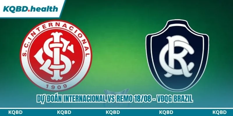 Dự Đoán Internacional Vs Remo Lúc 06:00 Ngày 18/08 - VĐQG Brazil 3 Dự đoán Internacional vs Remo