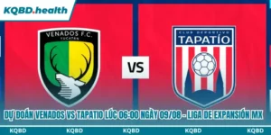 Dự Đoán Venados Vs Tapatio Lúc 06:00 Ngày 09/08 - Liga de Expansión MX 16 Dự đoán Venados vs Tapatio