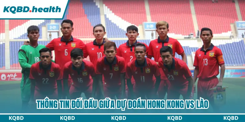 Dự Đoán Hong Kong Vs Lào lúc 14h00 ngày 27/09 - FIFA ASEAN Cup 2026 2 Thông tin lịch sử đối đầu gần đây của 2 đội