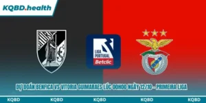 Dự đoán Benfica vs Vitoria Guimaraes