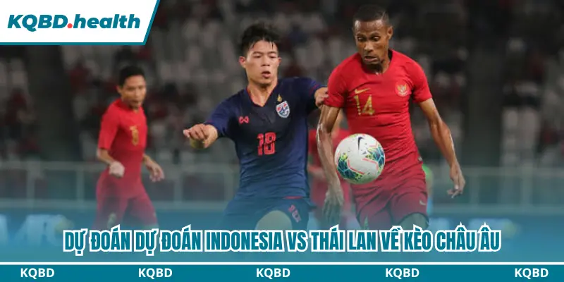 Dự Đoán Indonesia Vs Thái Lan lúc 20h00 ngày 05/10 - FIFA ASEAN Cup 2026 3 Phân tích các chỉ số phụ trong dự đoán Indonesia vs Thái Lan