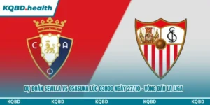 Dự đoán Sevilla vs Osasuna