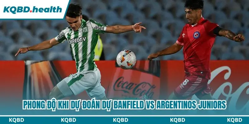 Dự Đoán Banfield Vs Argentinos Juniors 01h00 Ngày 18/10 – Primera División Argentina 1 Đánh giá toàn diện phong độ hai đội trước vòng 13 Torneo Clausura