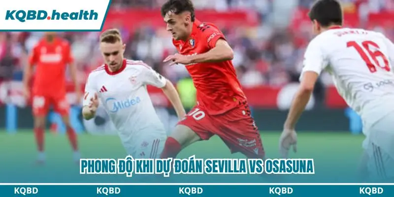 Sevilla được đánh giá nhỉnh hơn Osasuna trước cuộc đối đầu 