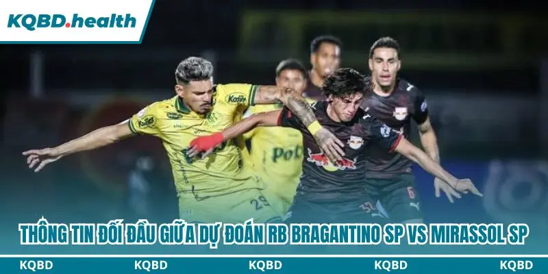 Dự Đoán RB Bragantino SP Vs Mirassol SP lúc 05h30 ngày 08/10 – Brasileirão Serie A 2 Thống kê chi tiết đối đầu gần đây giữa RB Bragantino và Mirassol